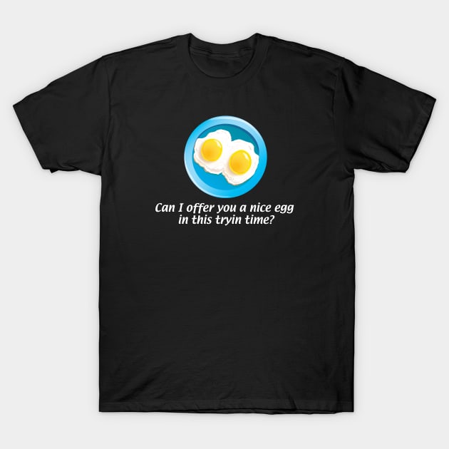 It's Always Sunny Side Up T-Shirt by zellsbells